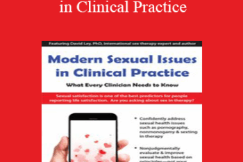 David Ley - Modern Sexual Issues in Clinical Practice: What Every Clinician Needs to Know