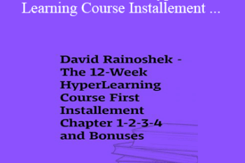 David Rainoshek - The 12-Week HyperLearning Course Installement (Full Chapter and Bonuses)