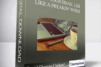 David Siteman Garland - Grow Your Email List Like A Freakin’ Weed