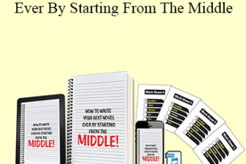 David Steele - How To Write Your Best Novel Ever By Starting From The Middle