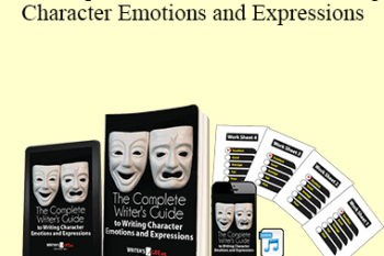 David Steele - The Complete Writer’s Guide To Writing Character Emotions and Expressions