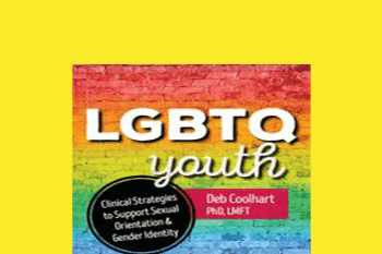 Deb Coolhart - LGBTQ Youth: Clinical Strategies to Support Sexual Orientation and Gender Identity