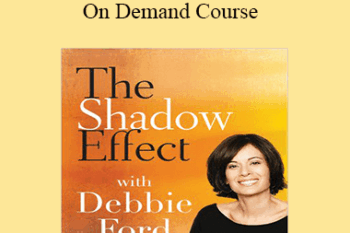 Debbie Ford - The Shadow Effect - On Demand Course