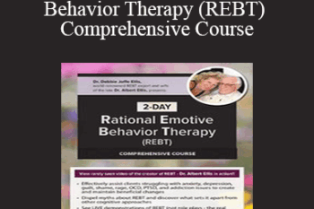 Debbie Joffe Ellis – 2-Day Rational Emotive Behavior Therapy (REBT) Comprehensive Course