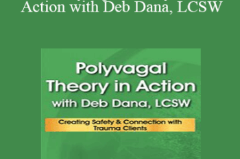 Deborah Dana - Polyvagal Theory in Action with Deb Dana