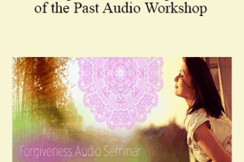 Deborah King - Forgiveness: Letting Go of the Past Audio Workshop