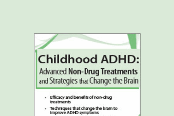 Debra Burdick - Childhood ADHD: Advanced Non-Drug Treatments & Strategies that Change the Brain