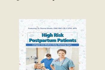 Donna Weeks - High Risk Postpartum Patients: Conquer the Mother-Baby Warning Signs