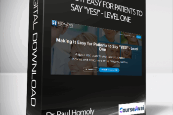 Dr. Paul Homoly - Making It Easy for Patients to Say "YES!" - Level One