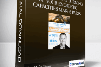 Dr. Dain Heer - A Taste of Being Turning Up Your Energetic Capacities Mar-16 Paris