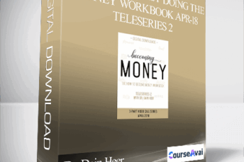 Dr. Dain Heer - Becoming Money Doing the Money Workbook Apr-18 Teleseries 2
