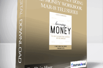 Dr. Dain Heer - Becoming Money Doing the Money Workbook Mar-18 Teleseries