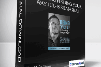 Dr. Dain Heer - Being You Finding Your Way Jul-18 Shanghai