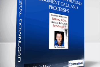 Dr. Dain Heer - Being You Living Beyond Judgment Call and Processes