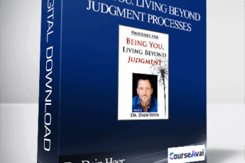Dr. Dain Heer - Being You. Living Beyond Judgment Processes
