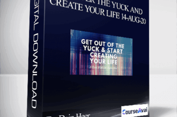 Dr. Dain Heer - Get Over the Yuck and Create Your Life 14-Aug-20