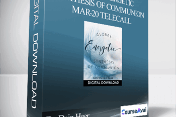 Dr. Dain Heer - Global Energetic Synthesis of Communion Mar-20 Telecall