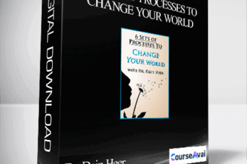 Dr. Dain Heer - Six Set of Processes to Change Your World