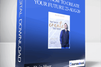 Dr. Dain Heer - Start Now To Create Your Future 23-Aug-20