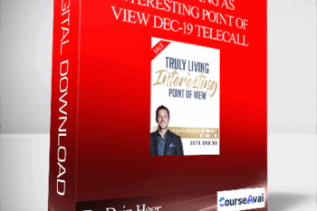 Dr. Dain Heer - Truly Living As Interesting Point of View Dec-19 Telecall