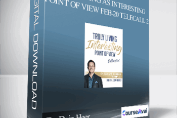Dr. Dain Heer - Truly Living As Interesting Point of View Feb-20 Telecall 2
