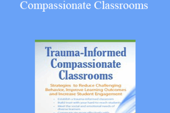 Dr. Jennifer L. Bashant - Trauma Informed Compassionate Classrooms: Strategies to Reduce Challenging Behavior