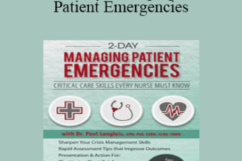 Dr. Paul Langlois - 2-Day Managing Patient Emergencies: Critical Care Skills Every Nurse Must Know