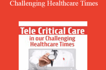 Dr. Paul Langlois - Tele Critical Care (TCC) in our Challenging Healthcare Times: Optimize Resources and Patient Outcomes