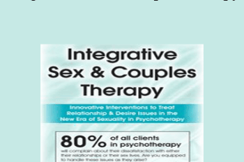 Dr. Tammy Nelson - Integrative Sex & Couples Therapy: Innovative Clinical Interventions to Treat Relationship & Desire Issues in the New Era of Sexuality in Psychotherapy