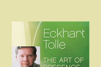 Eckhart Tolle - Art of Presence Retreat (2004)