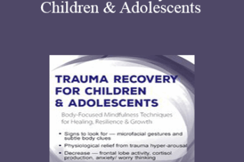 Edward C. Caslin - Trauma Recovery for Children & Adolescents: Body-Focused Mindfulness Techniques for Healing