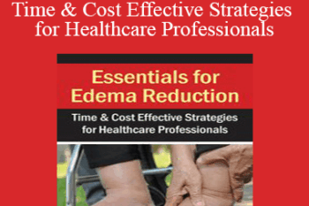 Elisa DiFalco - Essentials for Edema Reduction--Time & Cost Effective Strategies for Healthcare Professionals