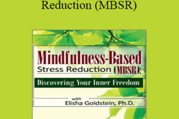 Elisha Goldstein - Mindfulness-Based Stress Reduction (MBSR): Discovering Your Inner Freedom with Elisha Goldstein
