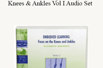 Elizabeth Beringer - Embodied Learning Focus on the Knees & Ankles Vol I Audio Set