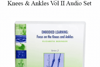 Elizabeth Beringer - Embodied Learning Focus on the Knees & Ankles Vol II Audio Set
