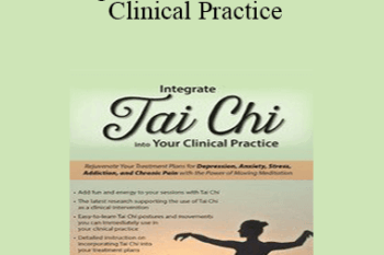 Elizabeth Nyang - Integrate Tai Chi into Your Clinical Practice: Rejuvenate Your Treatment Plans for Depression