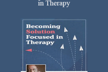 Elliott Connie - Becoming Solution Focused in Therapy