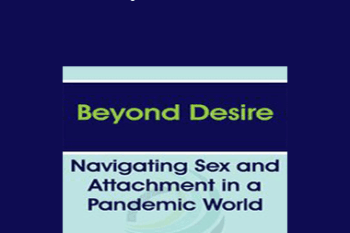Emily Nagoski - Beyond Desire: Navigating Sex and Attachment in a Pandemic World