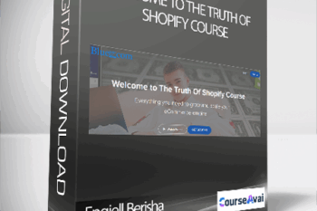 Engjell Berisha - Welcome to The Truth Of Shopify Course