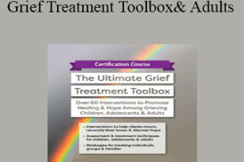 Erica Sirrine - Certification Course: The Ultimate Grief Treatment Toolbox: Over 60 Interventions to Promote Healing & Hope Among Grieving Children