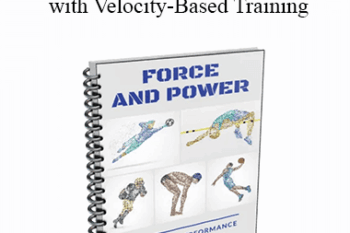 Force and Power - Maximizing Performance with Velocity-Based Training