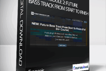 Francois - Module 2: Future Bass Track From Start To Finish