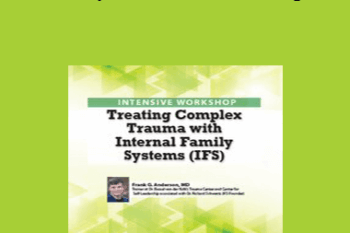 Frank Anderson - 2-Day Intensive Workshop: Treating Complex Trauma with Internal Family Systems (IFS)