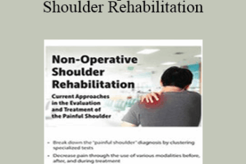 Frank Layman - Non-Operative Shoulder Rehabilitation: Current Approaches in the Evaluation and Treatment of the Painful Shoulder