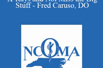 Fred Caruso - How to Read Chest X-Rays and Not Miss the Big Stuff - Fred Caruso