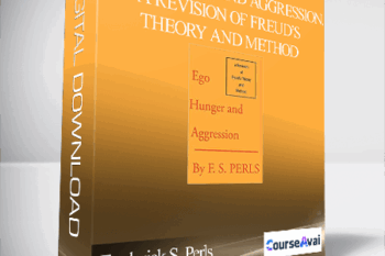 Frederick S. Perls – Ego. Hunger and Aggression. A Revision of Freud’s Theory and Method