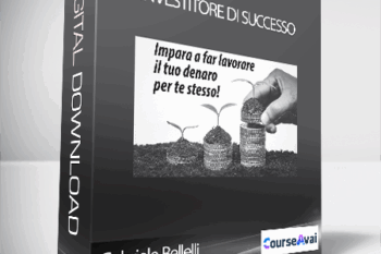 Gabriele Bellelli - Investitore Di Successo (Corso Diventare Un investitore Di Successo – Gabriele Bellelli)
