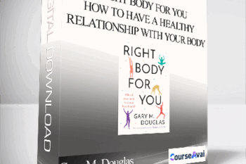 Gary M. Douglas - Right Body For You: How to have a healthy relationship with your body