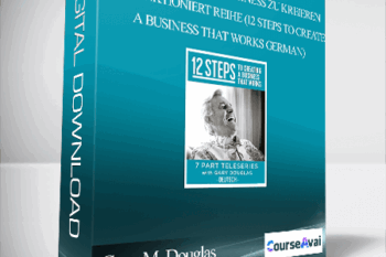 Gary M. Douglas - 12 Schritte um ein Business zu kreieren das funktioniert Reihe (12 Steps to create a Business that works German)