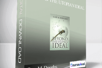 Gary M. Douglas - Beyond the Utopian Ideal